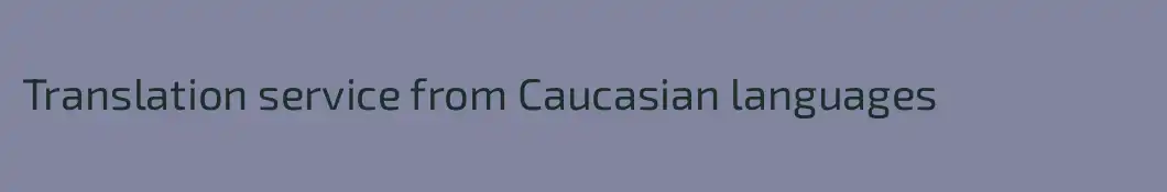 Translation service from Caucasian languages